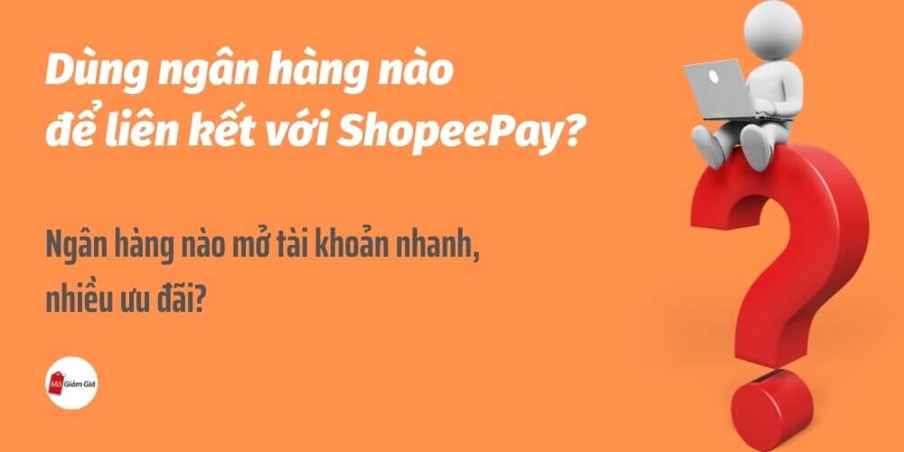 Dùng ngân hàng nào để liên kết với ShopeePay